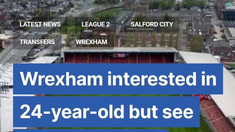 Wrexham interested in 24-year-old but see bid turned down