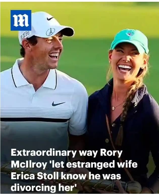 How Rory McIlroy let estranged wife Erica Stoll know he was divorcing her