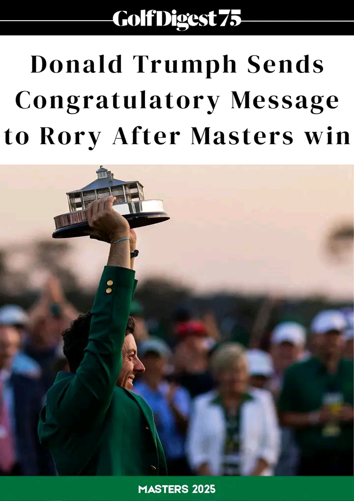 Donald Trump Sends strong message to Rory McIlroy After Masters Victory was …… full details below 👇👇